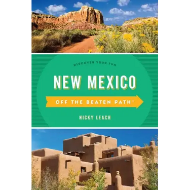 New Mexico Off the Beaten Path(R): Discover Your Fun