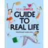 The Real Simple Guide to Real Life: Adulthood Made Easy