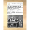 The life of Marianne: or, the adventures of the Countess of ***. By M. de Marivaux. Translated from the original French. Volume 1 of 3