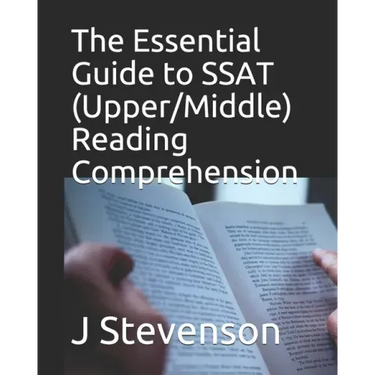 The Essential Guide to SSAT (Upper/Middle) Reading Comprehension