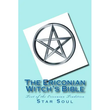 The Ericonian Witch's Bible: The Sacred Text of the Ericonian Tradition
