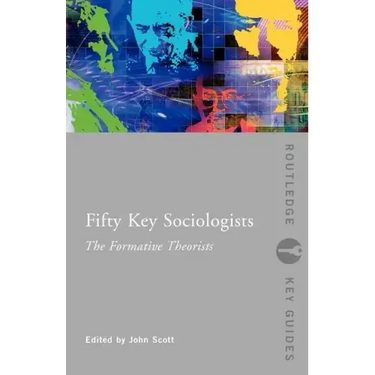 Fifty Key Sociologists: The Formative Theorists