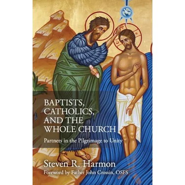 Baptists, Catholics, and the Whole Church: Partners in the Pilgrimage to Unity