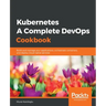 Kubernetes- A Complete DevOps Cookbook