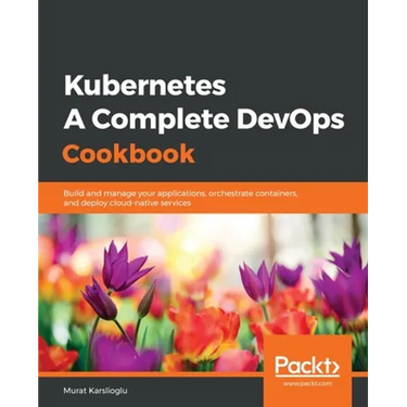 Kubernetes- A Complete DevOps Cookbook