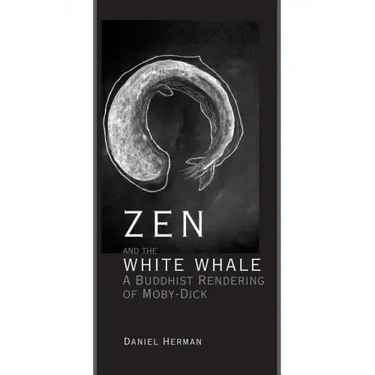 Zen and the White Whale: A Buddhist Rendering of Moby-Dick