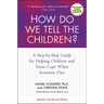 How Do We Tell the Children? Fourth Edition: A Step-By-Step Guide for Helping Children and Teens Cope When Someone Dies