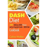 DASH Diet: 120+ Delicious DASH Recipes and an Essential Guide - DASH Diet Cookbook