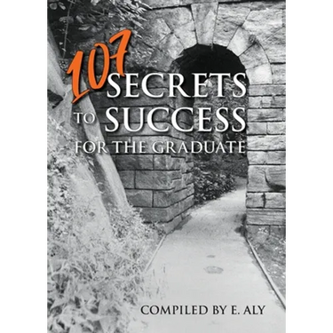 107 Secrets to Success for the Graduate