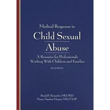 Medical Response to Child Sexual Abuse, Second Edition: A Resource for Professionals Working With Children and Families