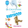 In Defense of Babyhood