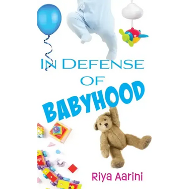 In Defense of Babyhood