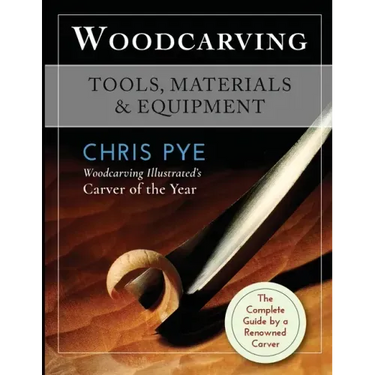 Woodcarving: Tools, Materials & Equipment