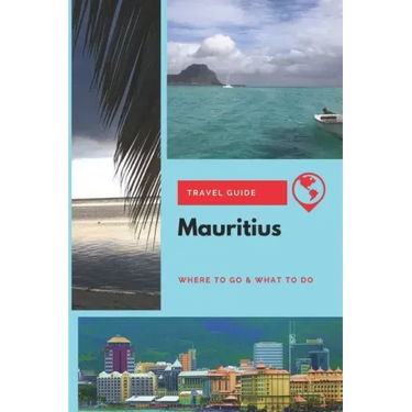 Mauritius Travel Guide: Where to Go & What to Do