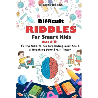 Difficult Riddles for Smart Kids: 400 Difficult Riddles And Brain Teasers Families Will Love (AGES 8-12)