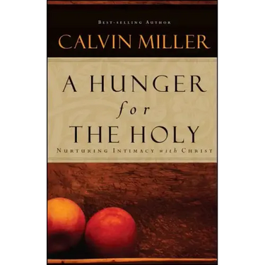 A Hunger for the Holy: Nuturing Intimacy with Christ