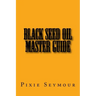 Black Seed Oil Master Guide