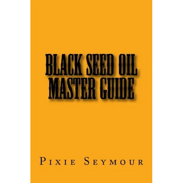 Black Seed Oil Master Guide