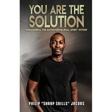 You Are the Solution: Awakening the Entrepreneurial Spirit Within