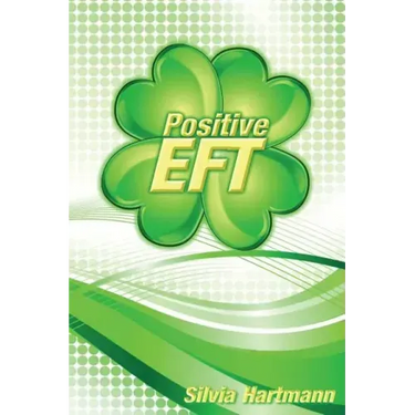 Positive EFT: Stronger, Faster, Smarter but most of all Happier