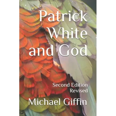 Patrick White and God: Second Edition, Revised
