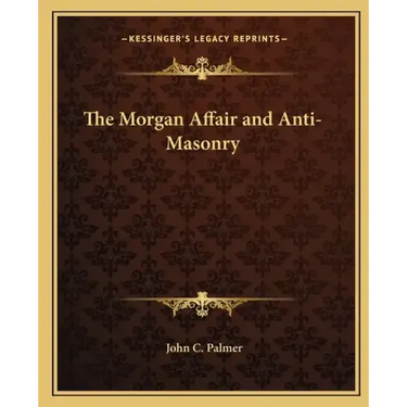The Morgan Affair and Anti-Masonry