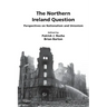 The Northern Ireland Question: Perspectives on Nationalism and Unionism