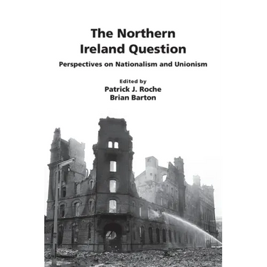 The Northern Ireland Question: Perspectives on Nationalism and Unionism