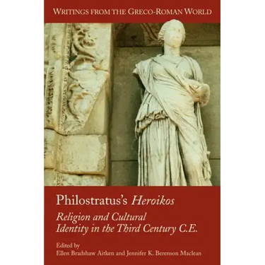 Philostratus's Heroikos: Religion and Cultural Identity in the Third Century C. E.