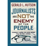 Journalists Are Not the Enemy of the People
