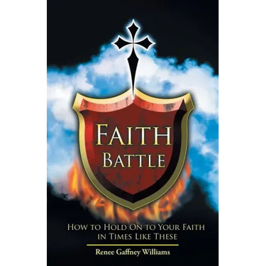 Faith Battle: How to Hold on to Your Faith in Times Like These