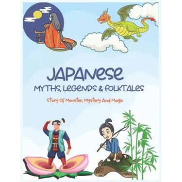 Japanese Myths, Legends & Folktales: Story of Monster, Mystery and Magic
