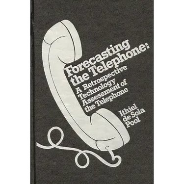 Forecasting the Telephone: A Retrospective Technology Assessment of the Telephone