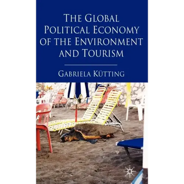 The Global Political Economy of the Environment and Tourism