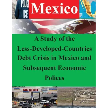 A Study of the Less-Developed-Countries Debt Crisis in Mexico and Subsequent Eco