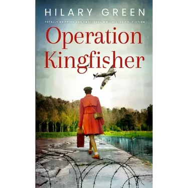 OPERATION KINGFISHER totally gripping and emotional WWII historical fiction