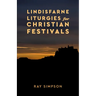 Lindisfarne Liturgies for Christian Festivals