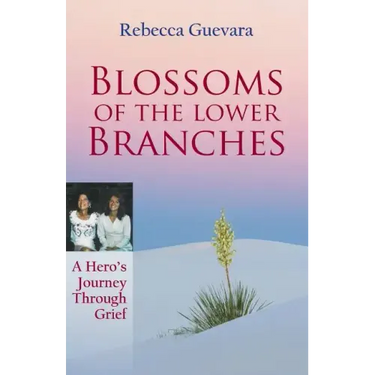 Blossoms of the Lower Branches, a Hero's Journey Through Grief