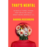 That's Mental: Painfully Funny Things That Drive Me Crazy about Being Mentally Ill