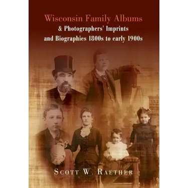 Wisconsin Family Albums & Photographers' Imprints and Biographies 1800s to Early 1900s