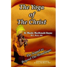 The Yoga Of The Christ: sequel to Beyond The Himalayas