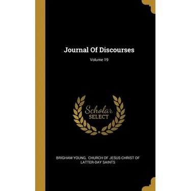 Journal Of Discourses; Volume 19