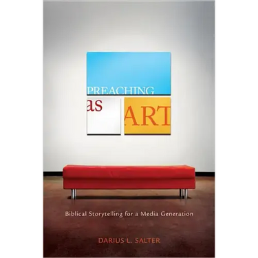 Preaching as Art: Biblical Storytelling for a Media Generation