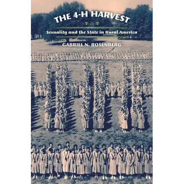 The 4-H Harvest: Sexuality and the State in Rural America