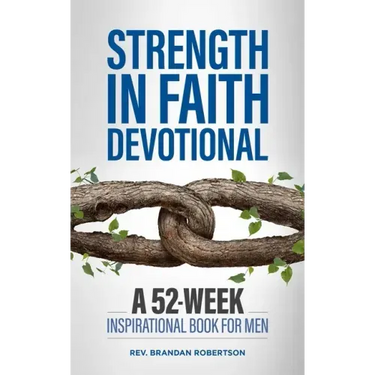 Strength in Faith Devotional: A 52-Week Inspirational Book for Men
