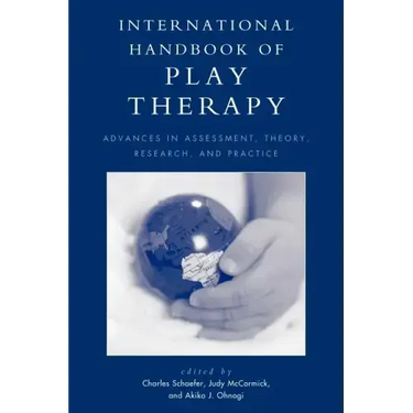 International Handbook of Play Therapy: Advances in Assessment, Theory, Research and Practice