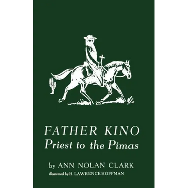 Father Kino: Priest to the Pimas