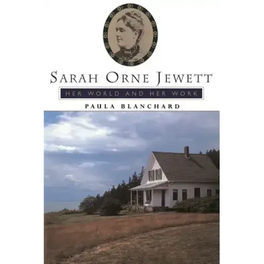 Sarah Orne Jewett: Her World and Her Work