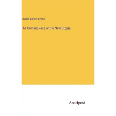 The Coming Race or the New Utopia