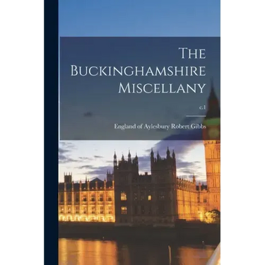 The Buckinghamshire Miscellany; c.1